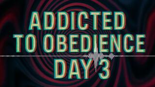 Addicted to Obedience - Day 3: Humiliation