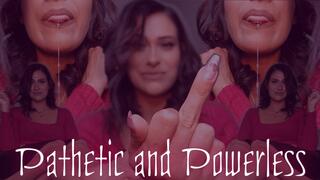 Pathetic And Powerless
