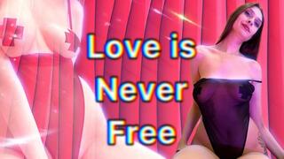 Love is never free