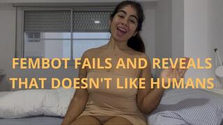 FEMBOT FAILS AND REVEALS THAT DOESN'T LIKE HUMANS