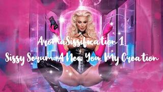 AromaSissification 1: Sissy Serum: A New You, My Creation !