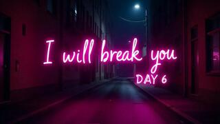I will break you - Erasing your self