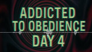 Addicted to Obedience - Day 4: Devotion