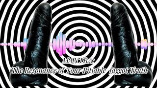 MANTRA: The Resonance of Your Pitiable faggot Truth! 17 min (GayDom)