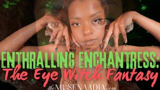 Enthralling Enchantress: The Eye Witch Fantasy