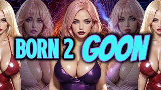 BORN 2 GOON