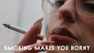 Smoking Makes You Horny