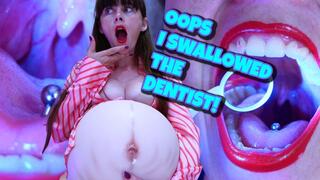 OOPS I swallowed the dentist!