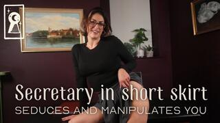 Secretary in short skirt seduces and manipulates you