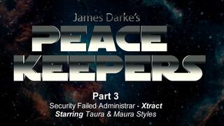 Peace Keepers - Xtracts - Part 3 - Failed Administrar