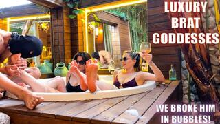 Luxury Brat Goddesses Broke Him In Bubbles