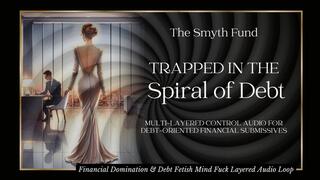 Trapped in the Spiral of Debt: Multi-Layered Control Audio for Debt-Oriented Financial Submissivess { Mind Fuck - Trance - Mesmerize }
