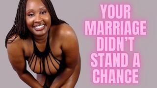 your Marriage Didn't Stand A Chance