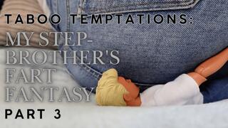 Taboo Temptations: My Step-Brother's Fart Fantasy Part 3