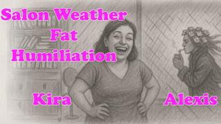 Salon Weather Fat Humiliation Alexis Kira[HD]
