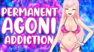 Permanent Agoni Addiction :)