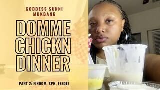DOMME CHICKN DINNER PT: FINDOM SPH FEEDEE