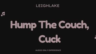 Hump The Couch, Cuck - Audio Only Cuckold Experience with LeighLake