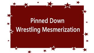 Pinned Down Wrestling Mesmerization