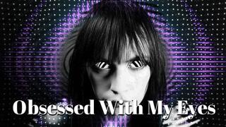 Obsessed With My Eyes