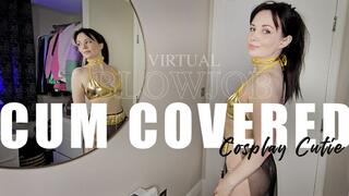 Cum covered Cosplay Cutie Virtual Blowjob