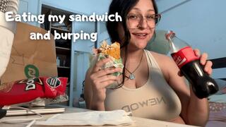 Eating my sandwich and burping