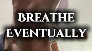 Breathe Eventually HD