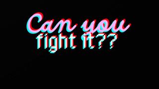 Can you Fight it?