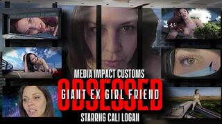 Overly Obsessed Giant Ex Girlfriend - Cali Logan - Giantess SFX - pov - growth