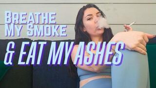 Breathe My Smoke and Eat My Ashes