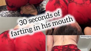 30 seconds of farting in his mouth