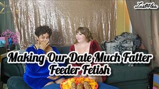 Making Our Date Much Fatter Feeder Fetish with Lust4lea