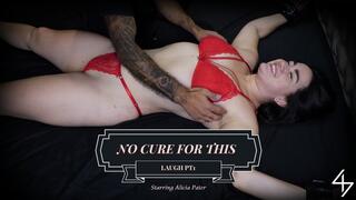 No Cure For This Laugh PT1