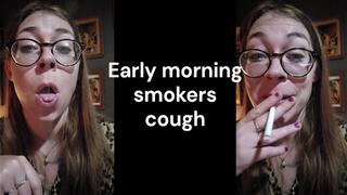 Early morning smokers cough