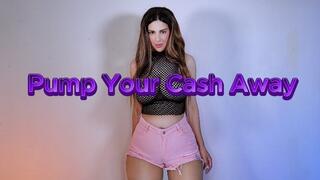 Pump Your Cash Away
