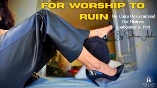 For worship to ruin