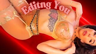 Editing you