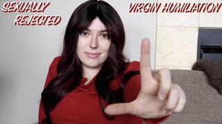 Sexually Rejected Virgin Humiliation