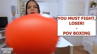 YOU MUST FIGHT, LOSER! - POV BOXING