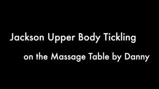 Jackson’s Upper Body Tickled on the Massage Table