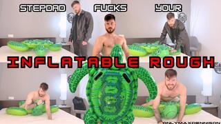STEPDAD FUCKS YOUR INFLATABLE ROUGH
