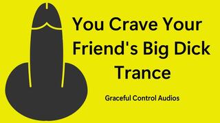 You Crave Your Friend's Big Dick Trance