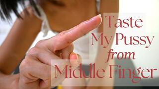 Taste My Pussy From Middle Finger