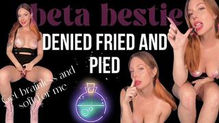 Denied Fried and PIED