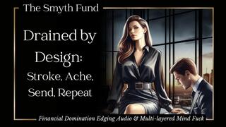Drained by Design: Stroke, Ache, Send, Repeat { Financial Domination Audio & Multi-layered Mind Fuck }