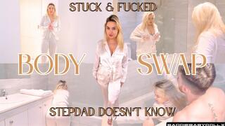 STUCK & FUCKED BODY SWAP STEPDAD DOESN'T KNOW