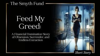 Feed My Greed: A Financial Domination Story of Obsession, Surrender, and Endless Extraction { FinDom Short Story }