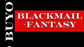 ** NO BUYOUT BLACKMAIL- FANTASY **