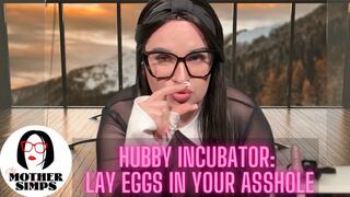 Hubby incubator: Lay eggs in your asshole