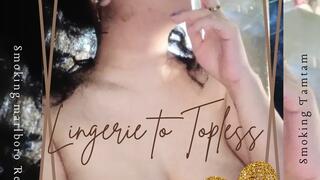 Lingerie to Topless Smoking Marlboro Red